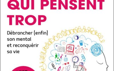 Débrancher le mental. Comment arrêter de trop penser?